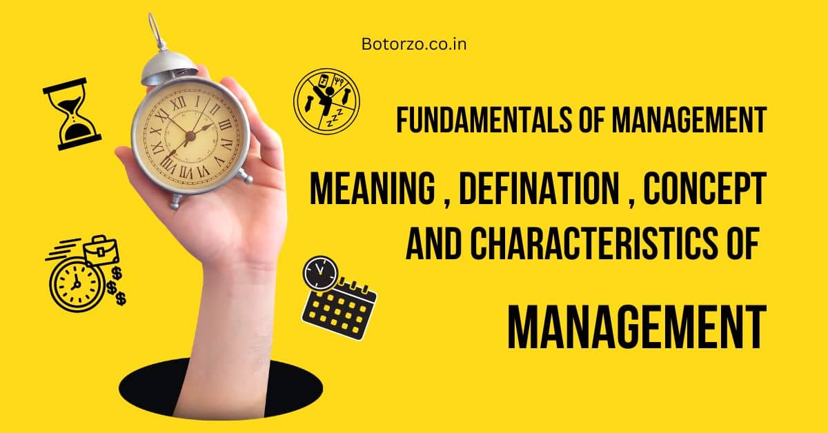 Meaning , Defination , Concept And Characteristics Of Management